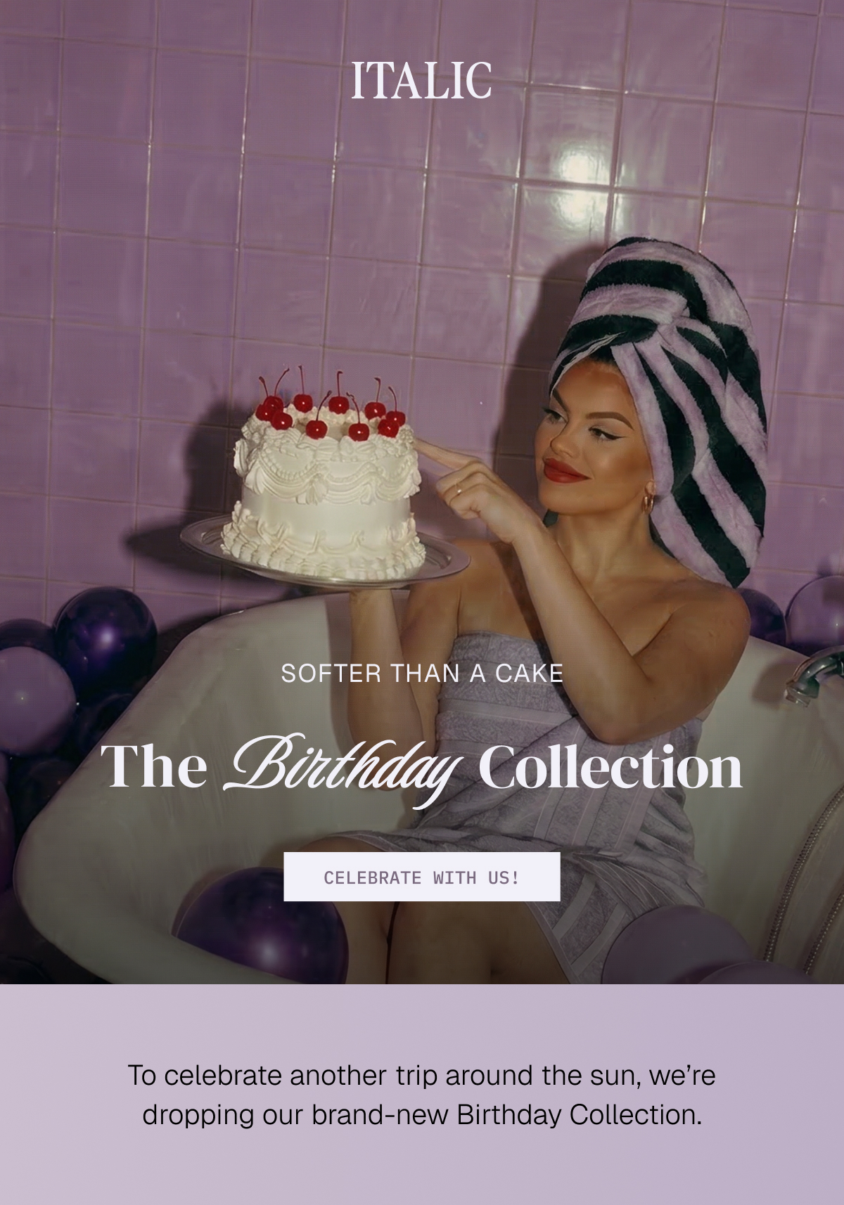 ITALIC | EARLY ACCESS BIRTHDAY COLLECTION