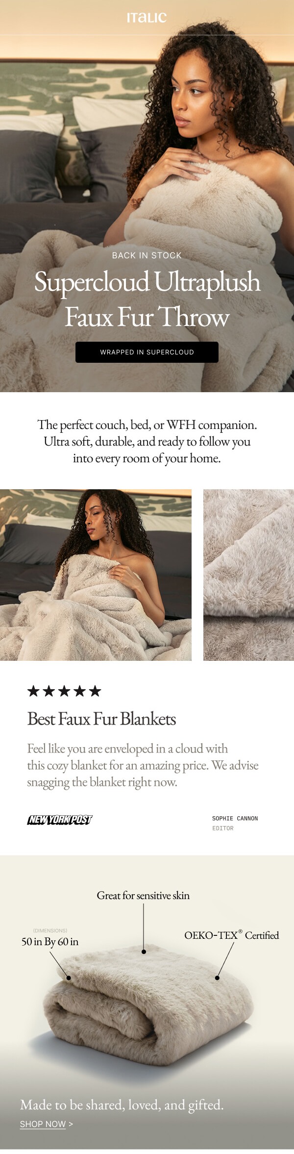 Italic | Great for sensitive skin DIMENSIONS 50 in By 60 in OEKO-TEX® Certified Made to be shared, loved, and gifted. SHOP NOW > Italic | Great for sensitive skin DIMENSIONS 50 in By 60 in OEKO-TEX® Certified Made to be shared, loved, and gifted. SHOP NOW >