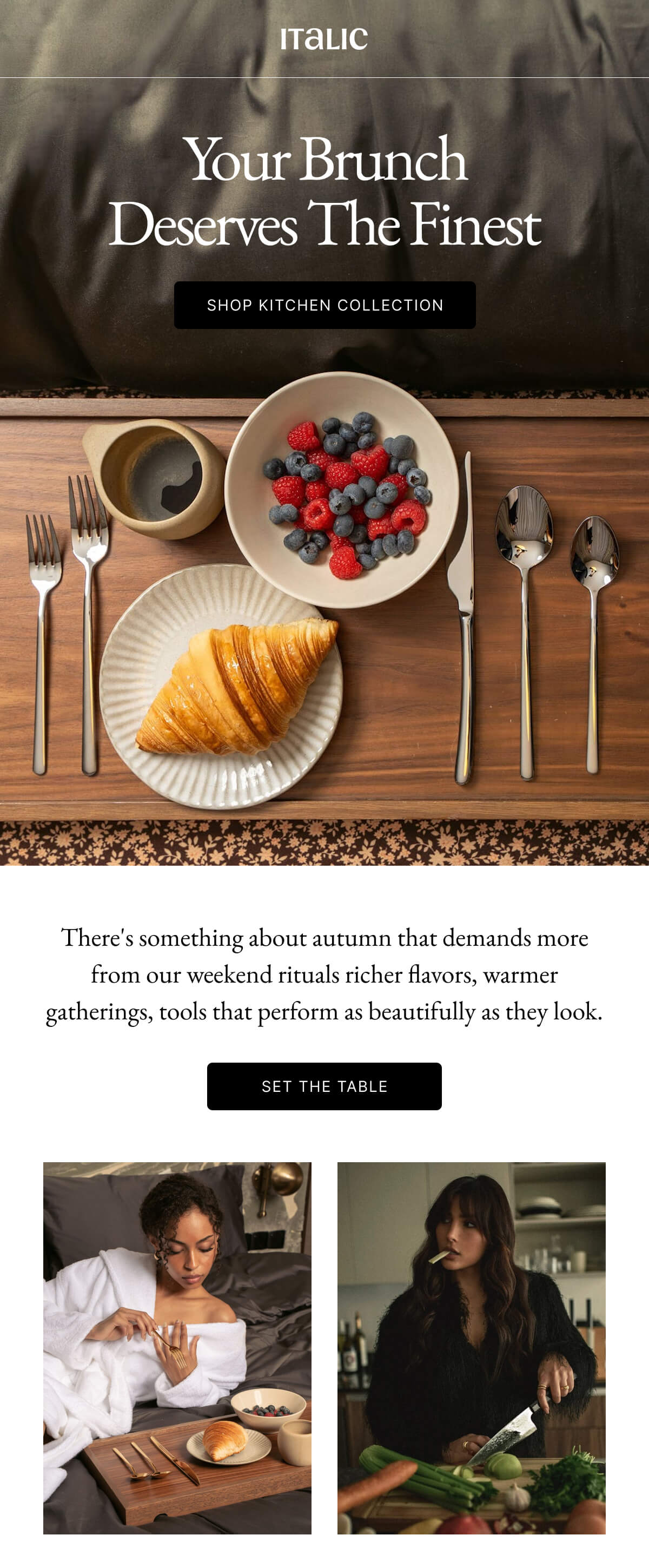 Italic | Life is the Luxury | Your Brunch Deserves The Finest SHOP KITCHEN COLLECTION