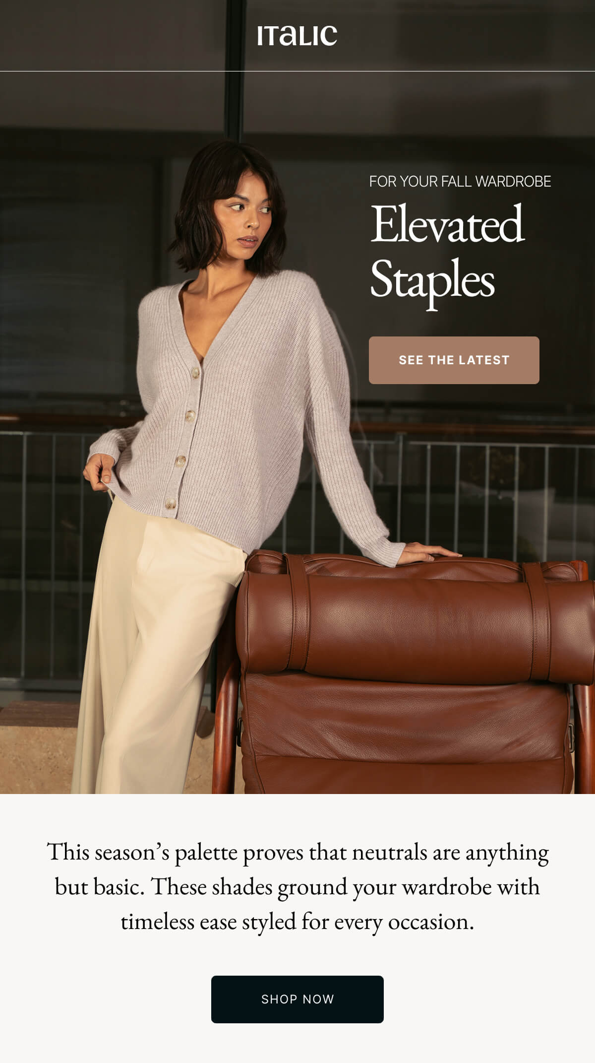 Italic | Life is the Luxury | FOR YOUR FALL WARDROBE Elevated Staples SEE THE LATEST