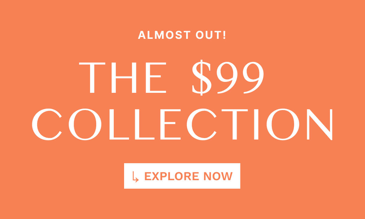 The $99 Collection