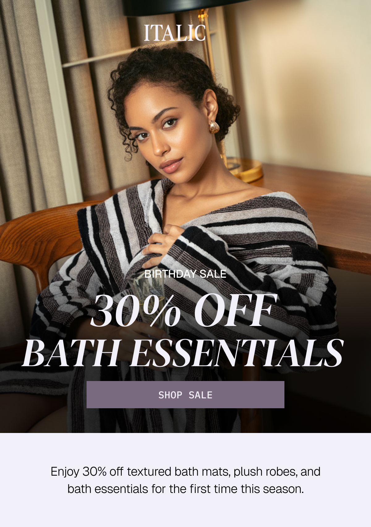 ITALIC | 30% OFF BATH ESSENTIALS