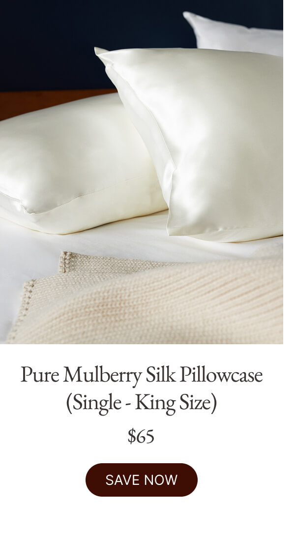 Pure Mulberry Silk Pillowcase (Single - King Size) $65 SAVE NOW