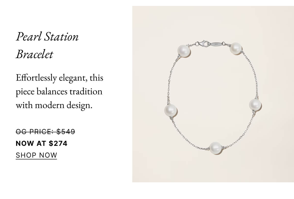 Pearl Station Bracelet Effortlessly elegant, this piece balances tradition with modern design. OG PRICE: $549 NOW AT $274 SHOP NOW