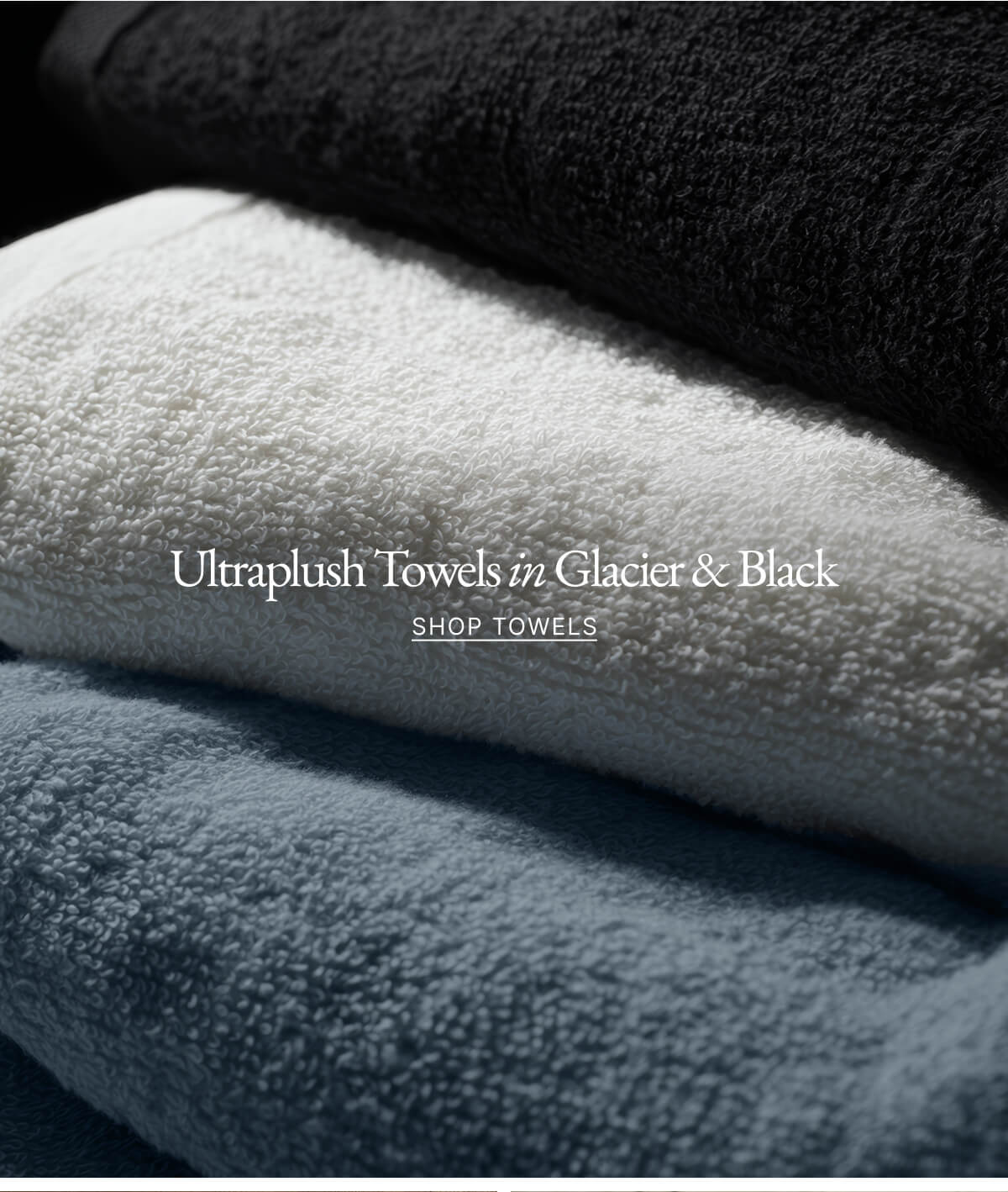 Ultraplush Towels in Glacier & Black SHOP TOWELS
