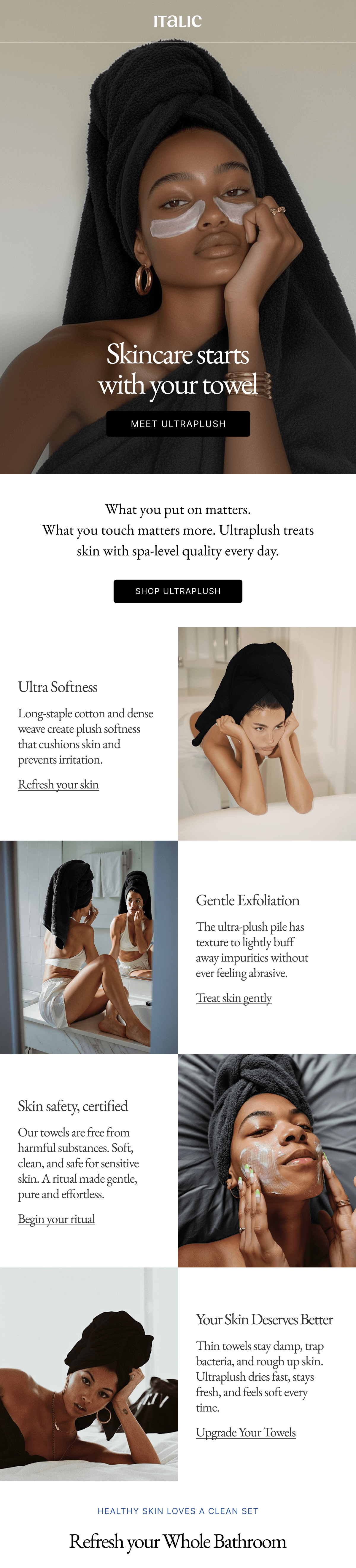 Italic | Life is the Luxury | What you put on matters. What you touch matters more. Ultraplush treats skin with spa-level quality every day. SHOP ULTRAPLUSH