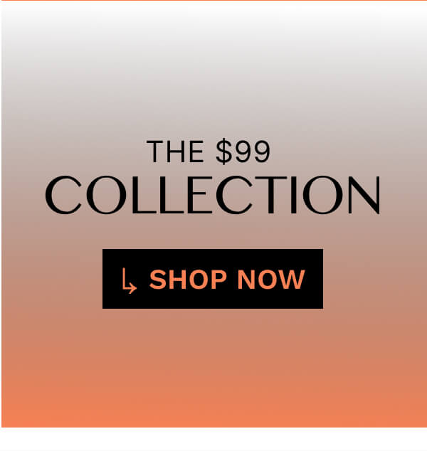 The $99 Collection