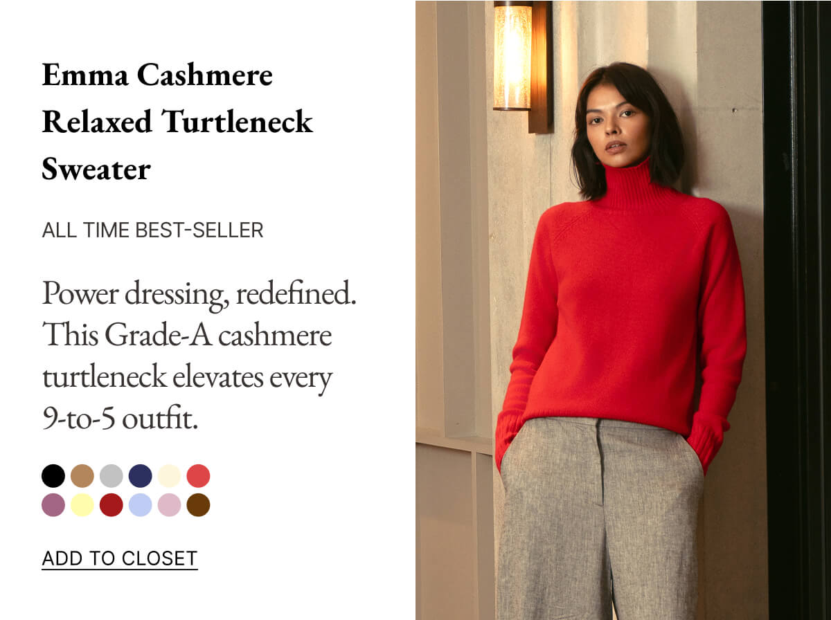 Emma Cashmere Relaxed Turtleneck Sweater ALL TIME BEST-SELLER Power dressing, redefined. This Grade-A cashmere turtleneck elevates every 9-to-5 outfit.