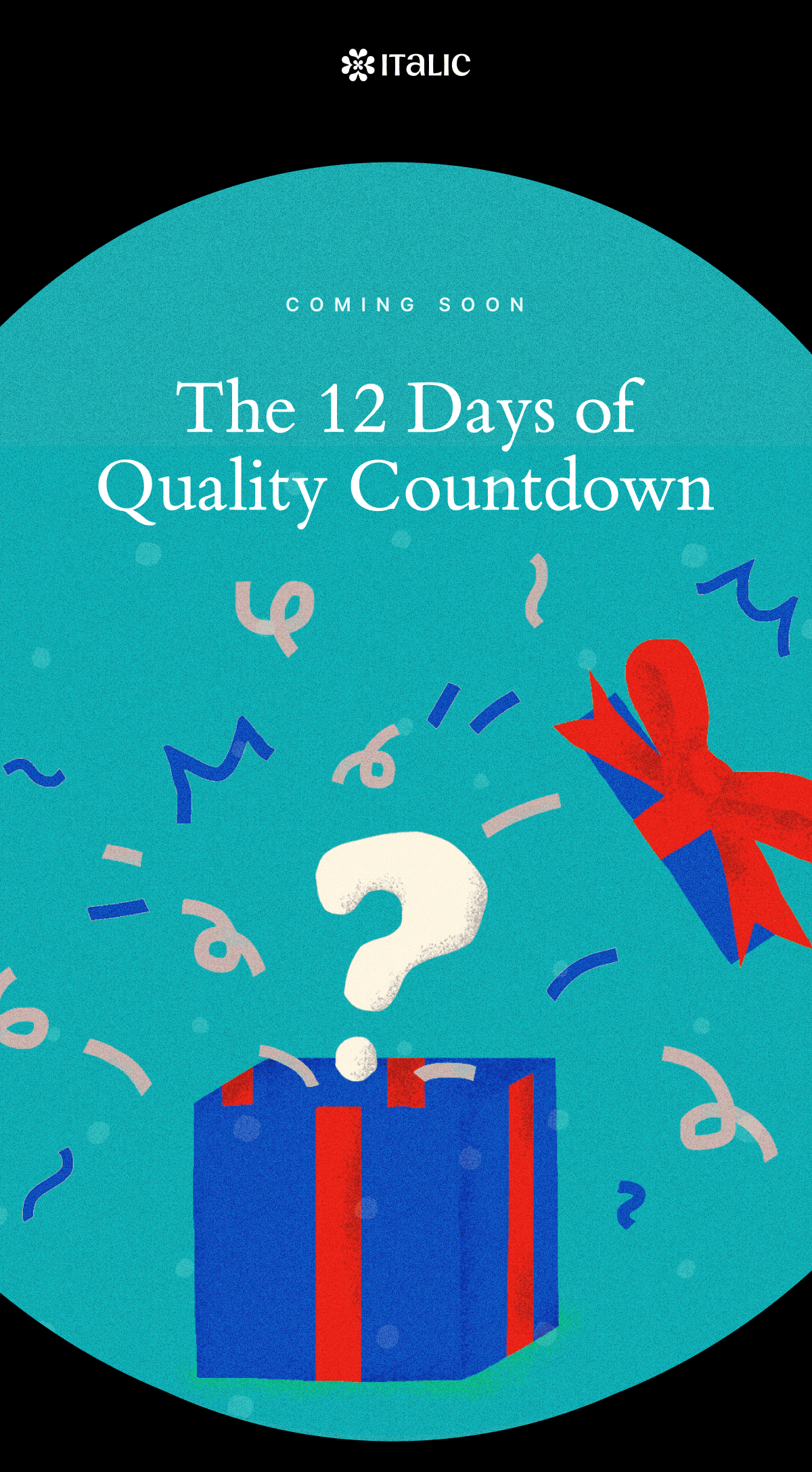 ITALIC | COMING SOON | The 12 Days of Quality Countdown