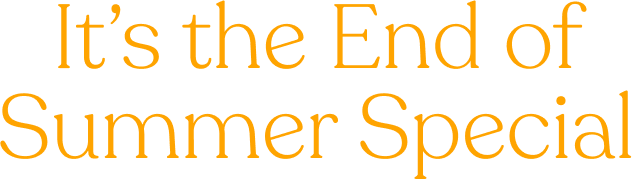 It’s the End of Summer Special