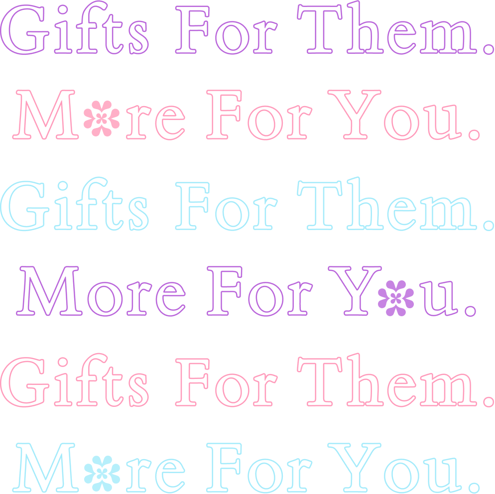 Gifts for them. | More For You.