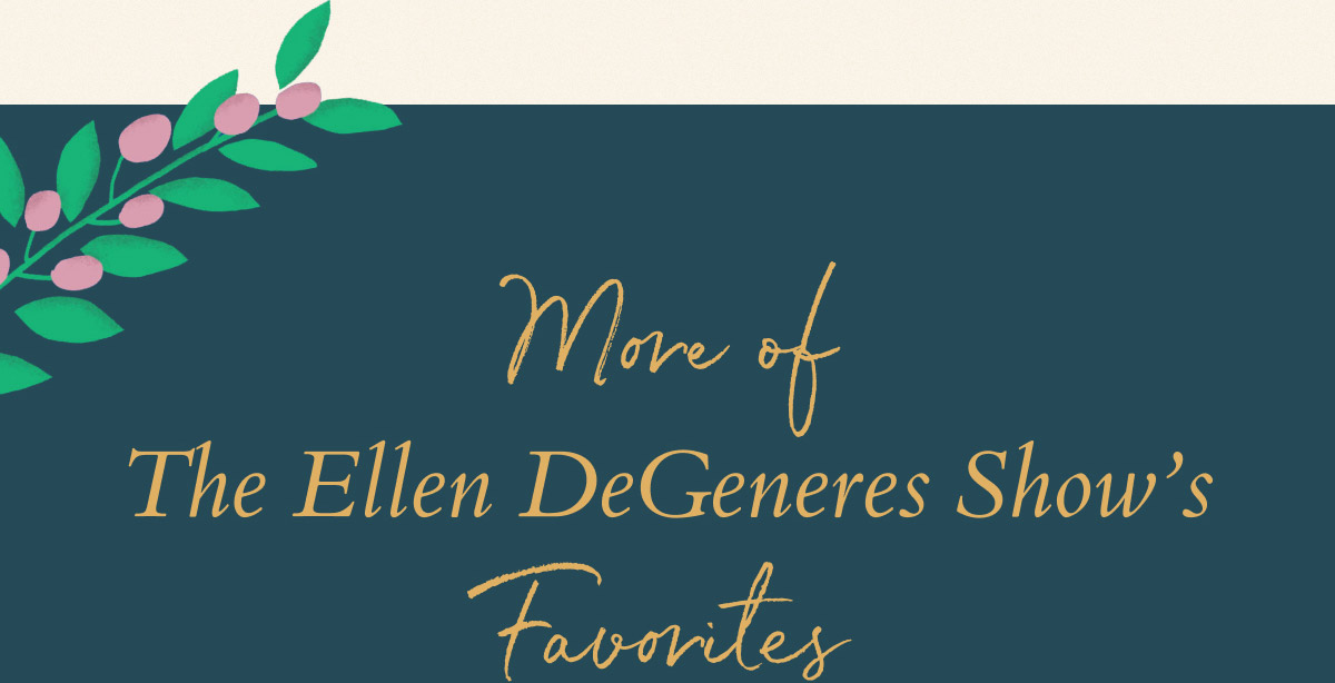More of The Ellen DeGeneres Show’s Favorites