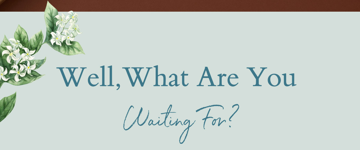 Well,What Are You Waiting For?
