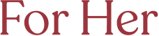 For Her