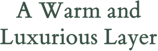 A Warm and Luxurious Layer