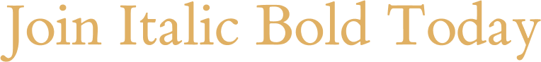 Join Italic Bold Today