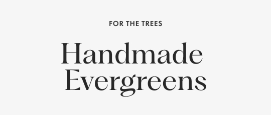 For the trees: Handmade evergreens