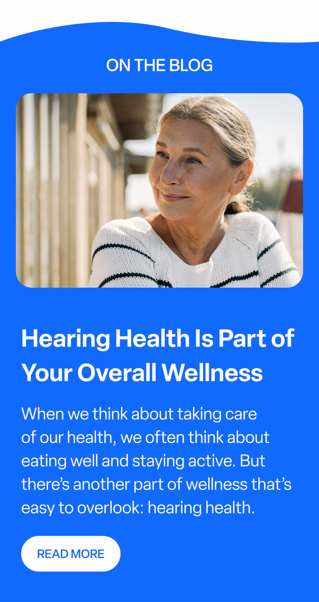 ON THE BLOG: Hearing Health Is Part of Your Overall Wellness.  When we think about taking care of our health, we often think about eating well and staying active. But there’s another part of wellness that’s easy to overlook: hearing health. 