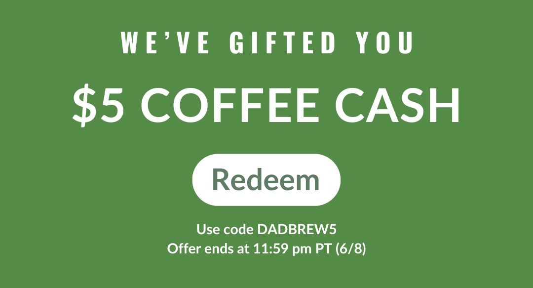 Our Gift to You:  $5 in Coffee Cash