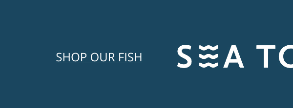 SEA TO TABLE