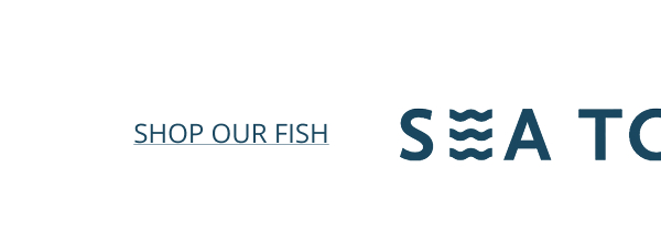 SEA TO TABLE