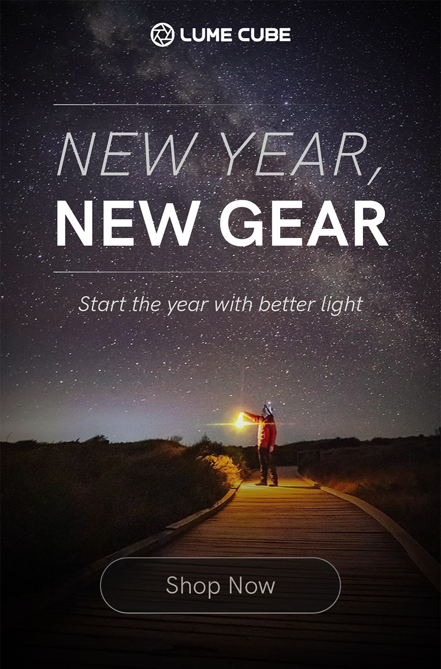New year, new gear. Start the year with better light.
