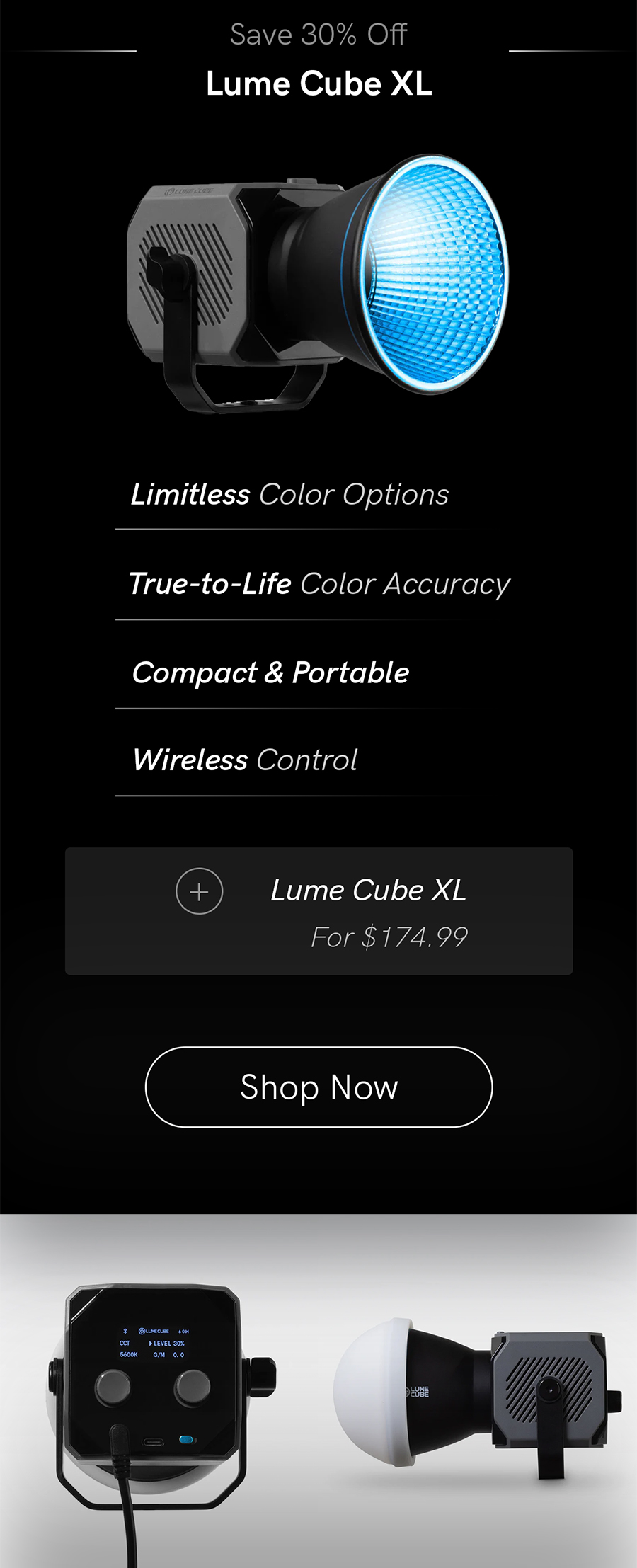 The Lume Cube XL features limitless color options, true-to-life color accuracy, compact & portable, and wireless control.