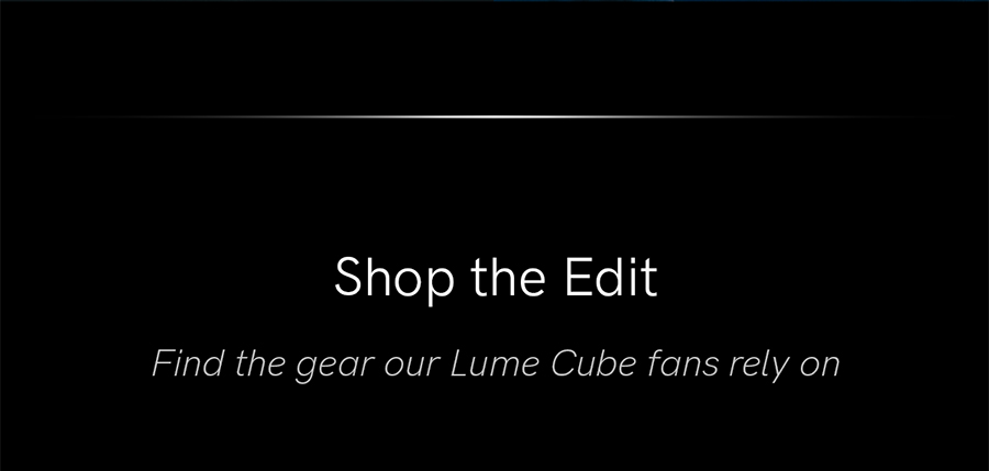 Shop the edit, find the gear our Lume Cube fans rely on.