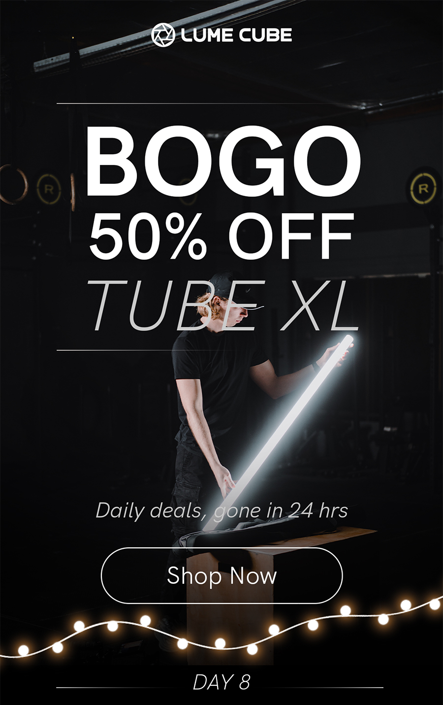 Buy one get one half off Tube Light XL.