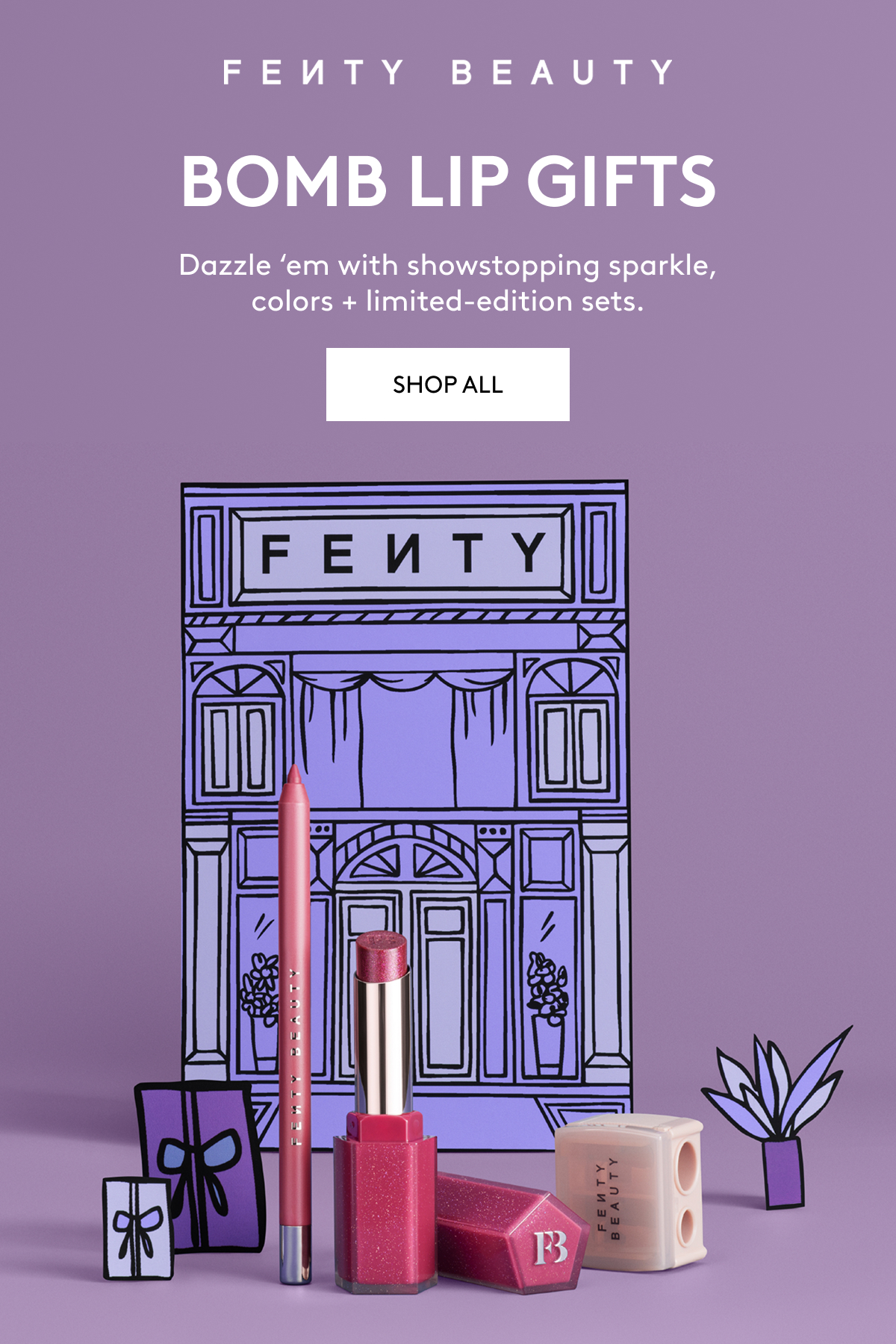 FENTY BEAUTY BOMB LIP GIFTS. Dazzle 'em with showstopping sparkle, colors + limited-edition sets. SHOP ALL.