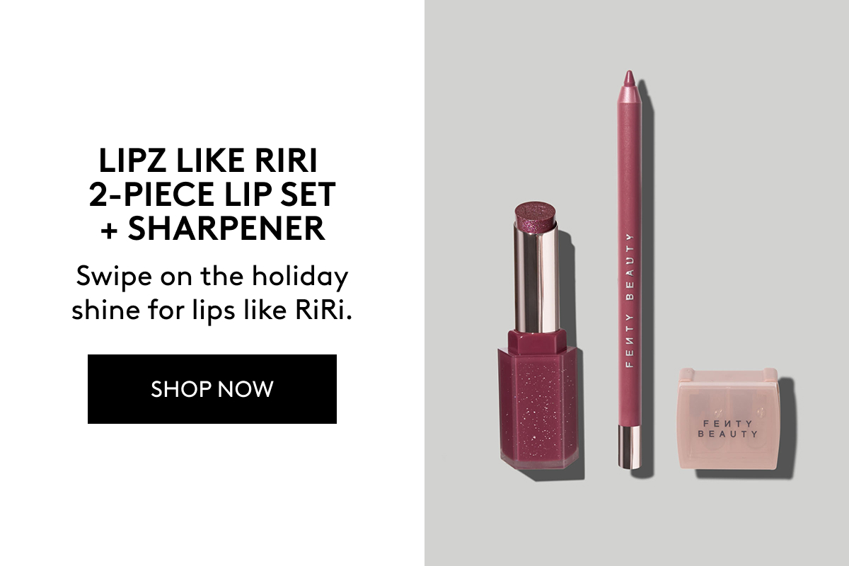 LIPZ LIKE RIRI 2-PIECE LIP SET + SHARPENER. Swipe on the holiday shine for lips like RiRi. SHOP NOW.