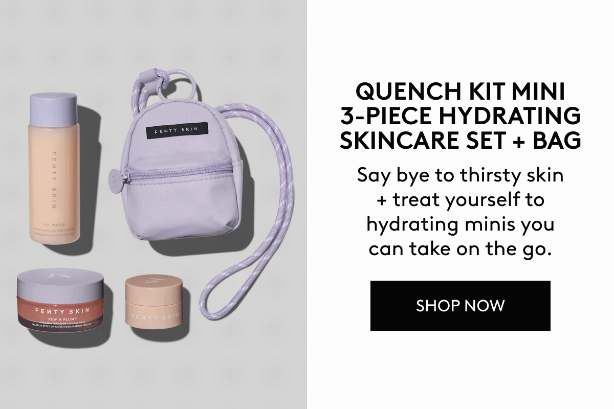 QUENCH KIT MINI 3-PIECE HYDRATING SKINCARE SET + BAG. Say bye to thirsty skin + treat yourself to hydrating minis you can take on the go. SHOP NOW.