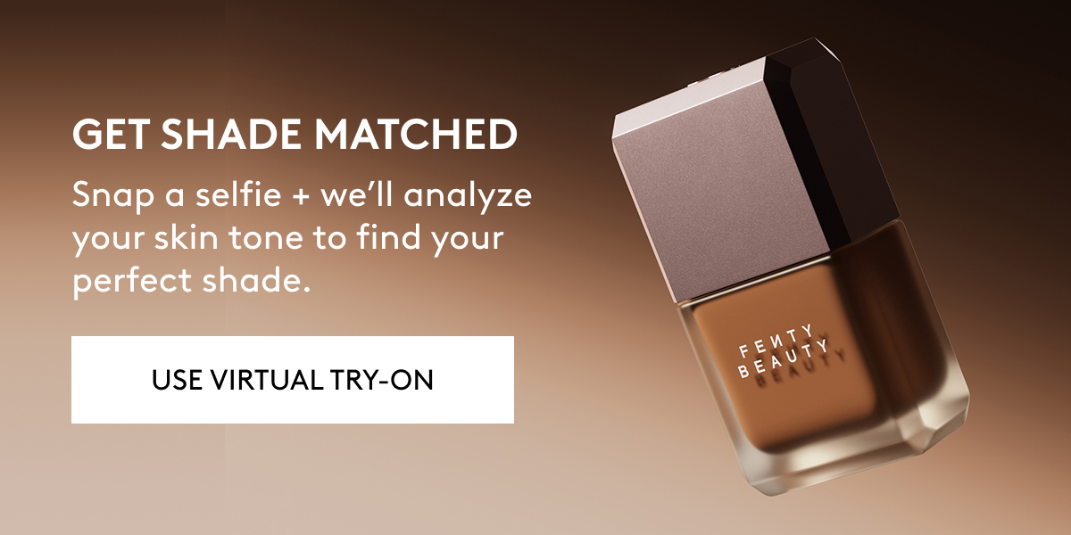 GET SHADE MATCHED. Snap a selfie + we'll analyze your skin tone to find your perfect shade. USE VIRTUAL TRY-ON.