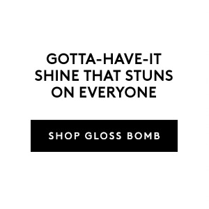  30% OFF GLOSS BOMB - USE CODE: VIPEARLY