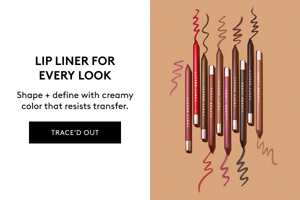 LIP LINER FOR EVERY LOOK Shape + define with creamy color that resists transfer. TRACE'D OUT