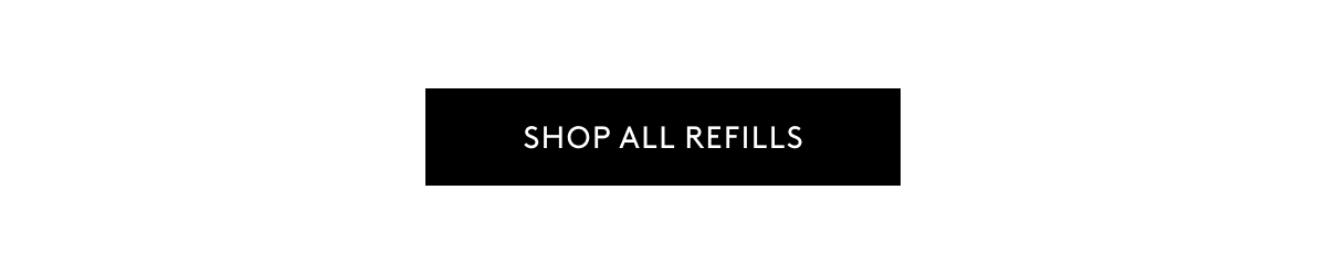 SHOP ALL REFILLS