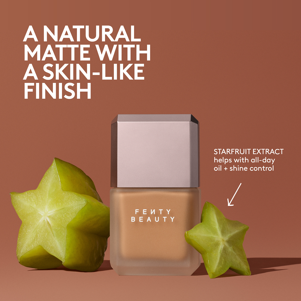 A NATURAL MATTE WITH A SKIN-LIKE FINISH.