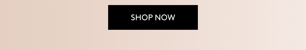 SHOP NOW.