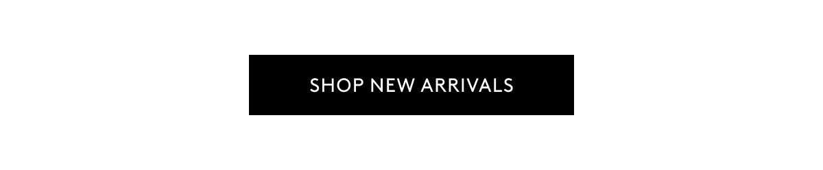 SHOP NEW ARRIVALS