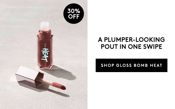  30% OFF GLOSS BOMB HEAT - USE CODE: VIPEARLY