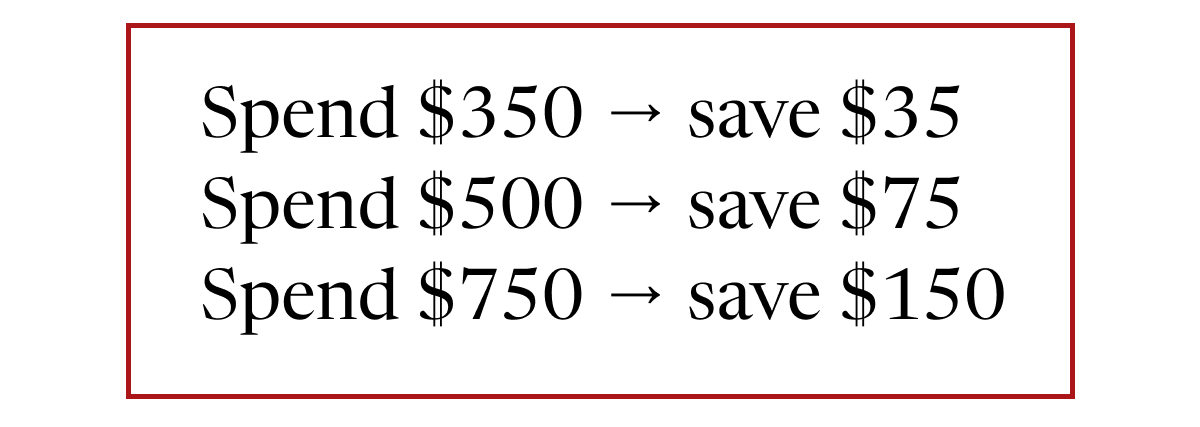 Spend $350 → save $35 | Spend $500 → save $75 | Spend $750 → save $150
