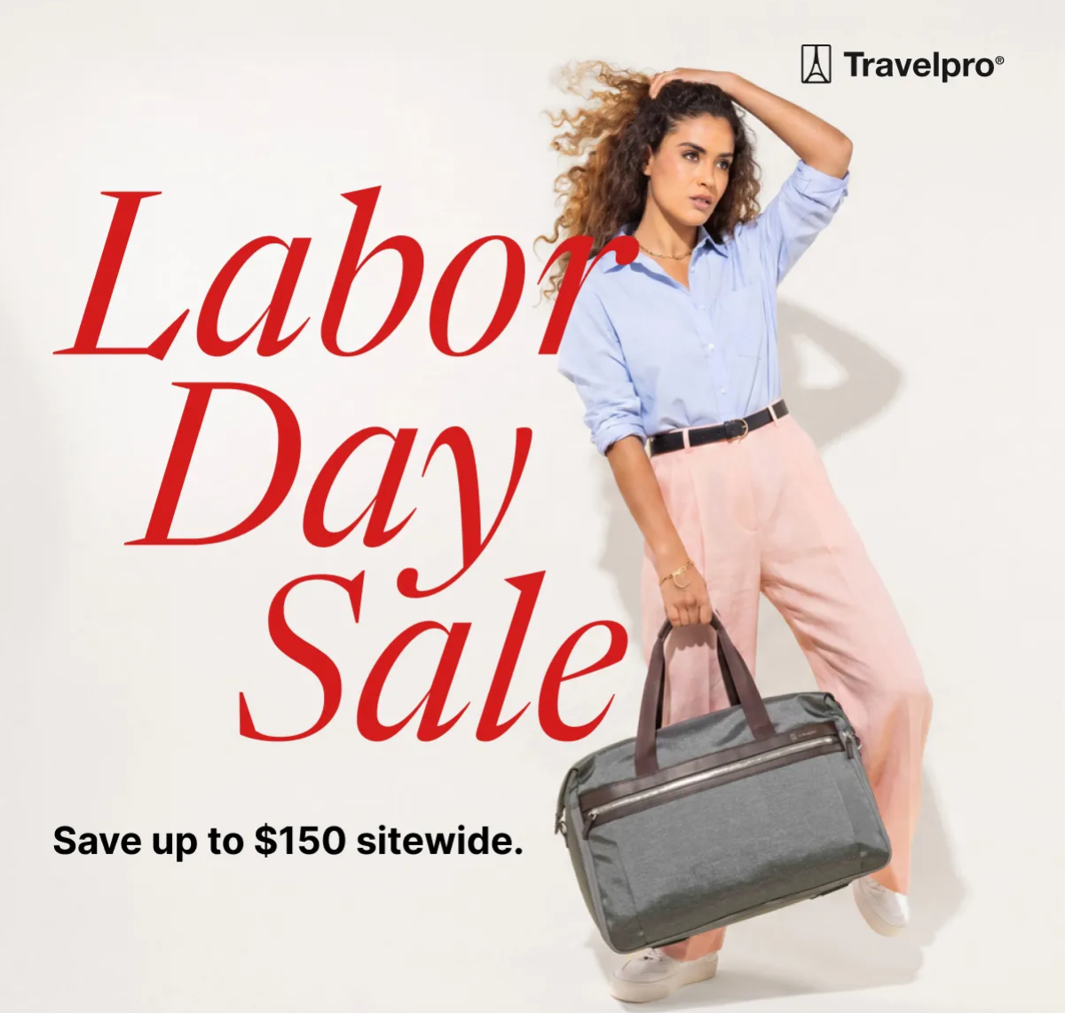 TRAVEL PRO | LABOR DAY SALE | SAVE UP TO $150 SITEWIDE