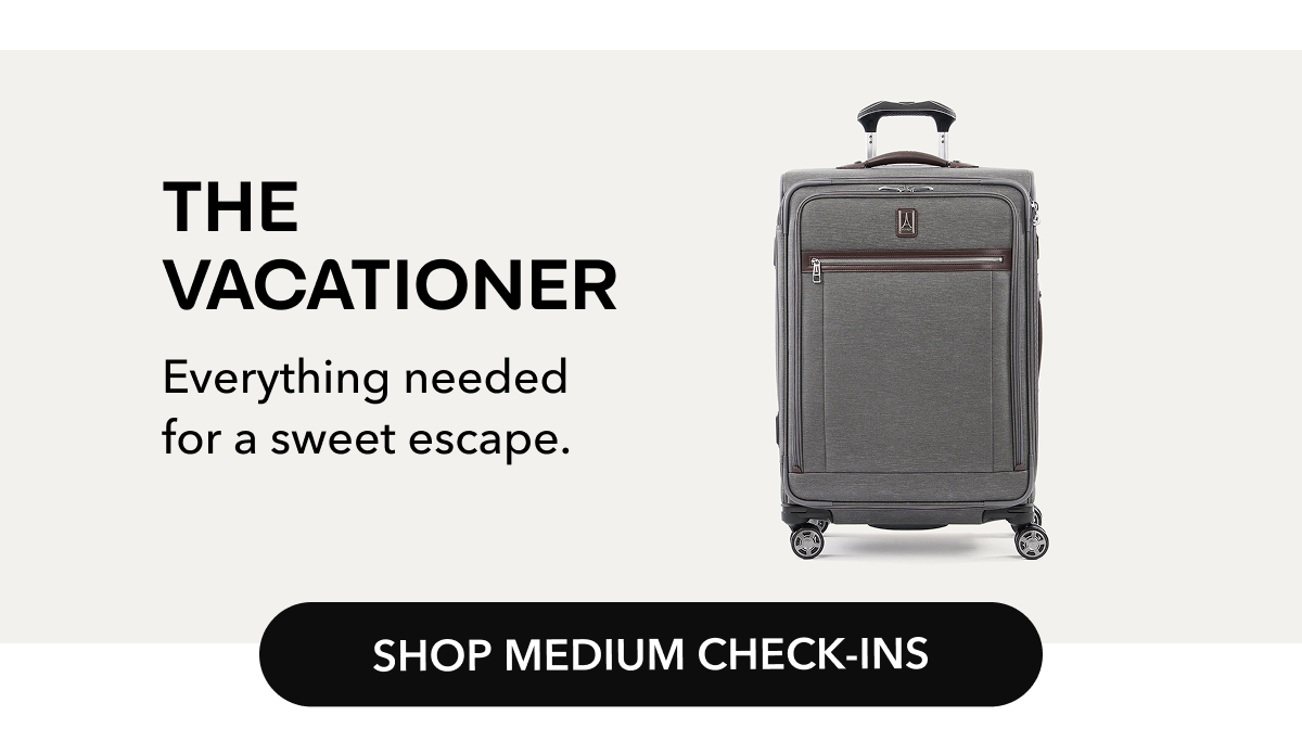 THE  VACATIONER | Everything needed for a sweet escape. | SHOP MEDIUM CHECK-INS