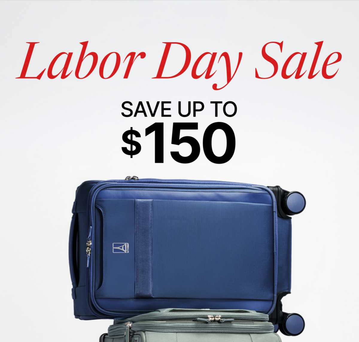 TRAVEL PRO | Labor Day Sale | SAVE UP TO | $150
