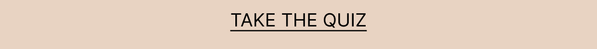 TAKE THE QUIZ