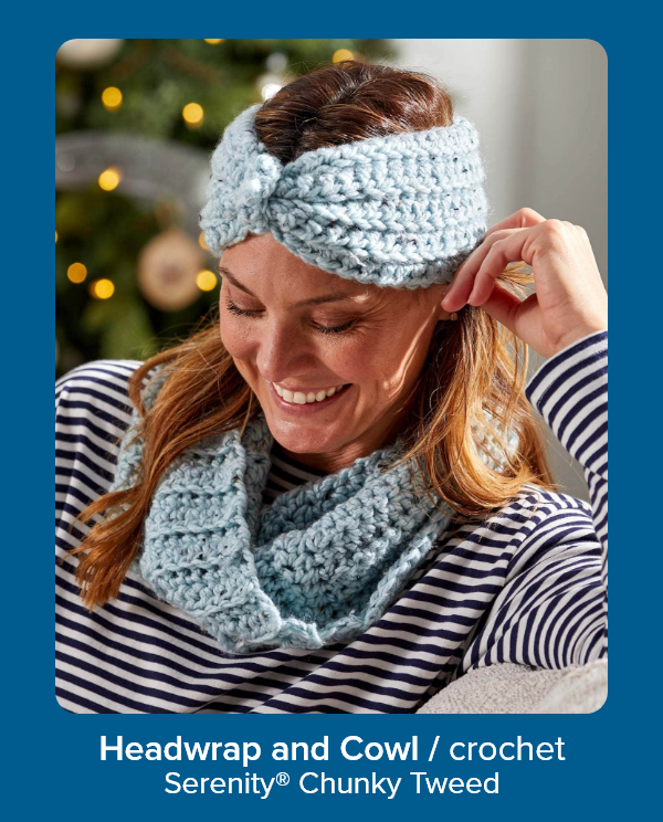 Headwrap and Cowl / crochet Serenity® Chunky Tweed