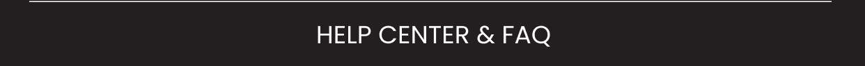 HELP CENTER & FAQ