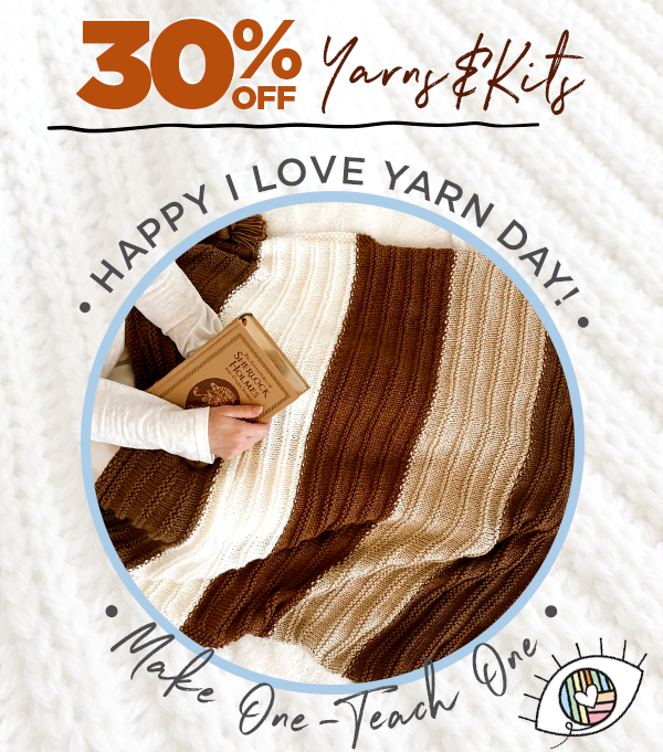 30% off all yarn and kits