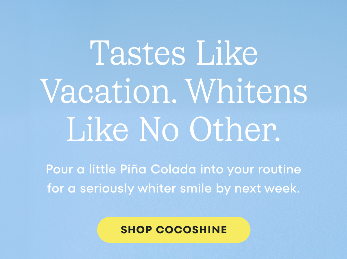 Tastes Like Vacation. Whitens Like No Other.