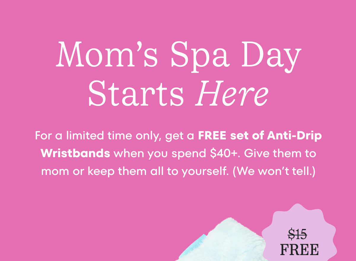 Free set of anti-drip wrist bands when you spend $40+
